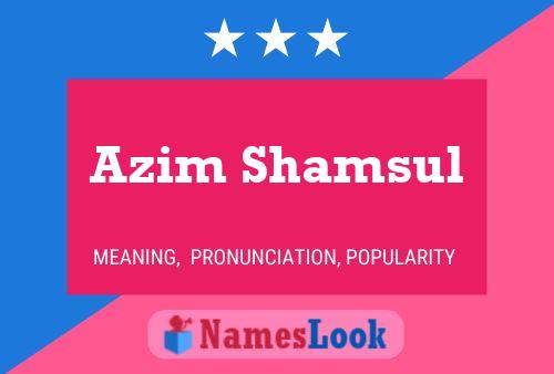 Постер имени Azim Shamsul