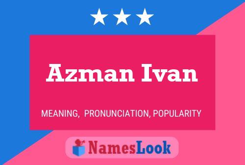 Постер имени Azman Ivan