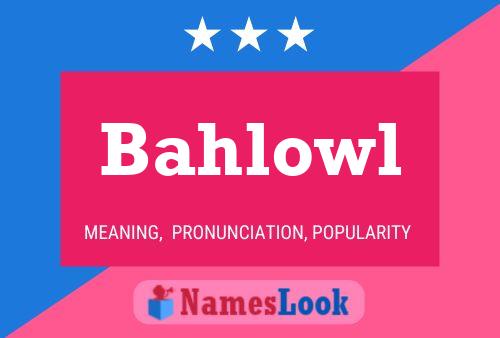 Постер имени Bahlowl