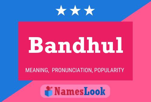 Постер имени Bandhul