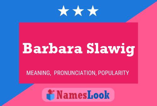 Постер имени Barbara Slawig