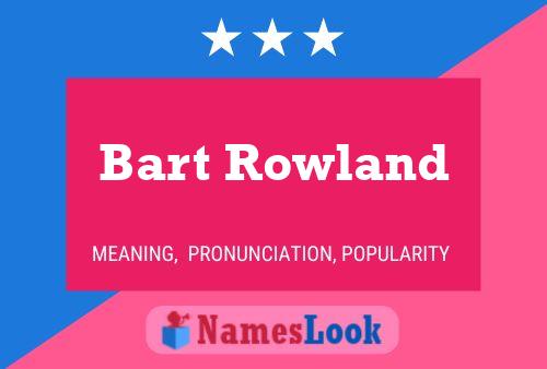 Постер имени Bart Rowland