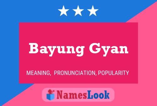 Постер имени Bayung Gyan