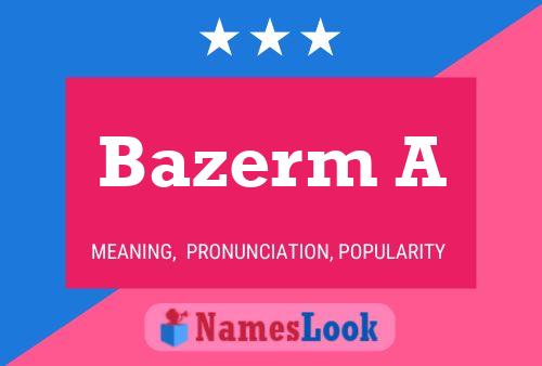 Постер имени Bazerm A