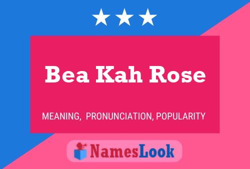 Постер имени Bea Kah Rose