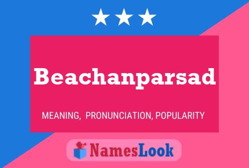 Постер имени Beachanparsad