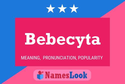 Постер имени Bebecyta