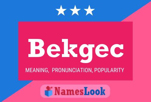 Постер имени Bekgec