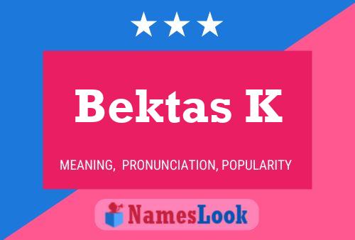 Постер имени Bektas K