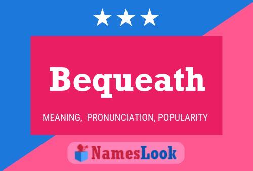 Постер имени Bequeath