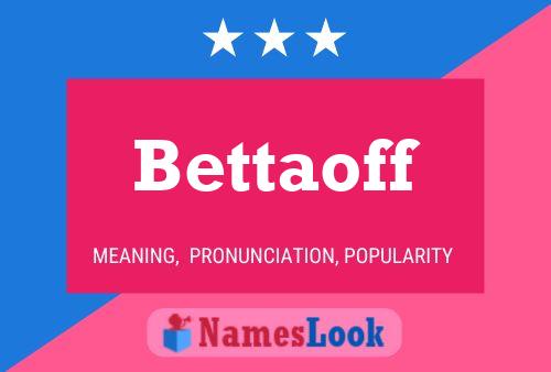 Постер имени Bettaoff