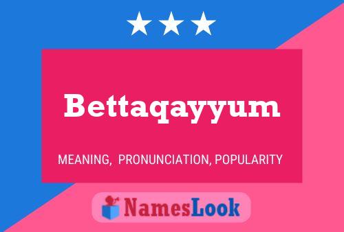 Постер имени Bettaqayyum