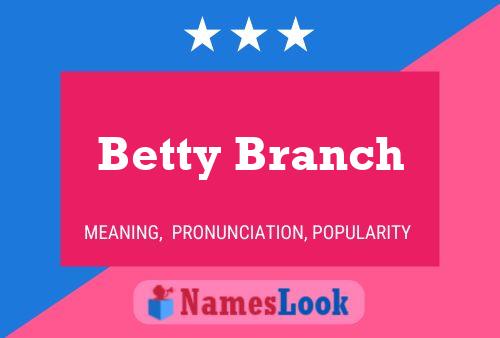 Постер имени Betty Branch