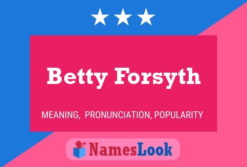 Постер имени Betty Forsyth