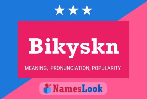 Постер имени Bikyskn