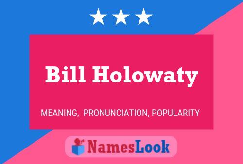 Постер имени Bill Holowaty