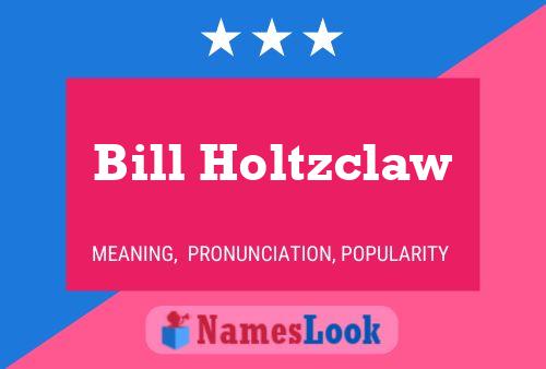 Постер имени Bill Holtzclaw