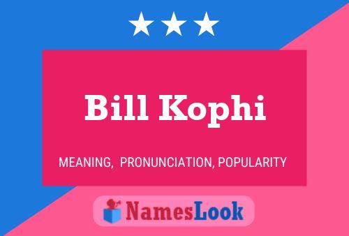 Постер имени Bill Kophi