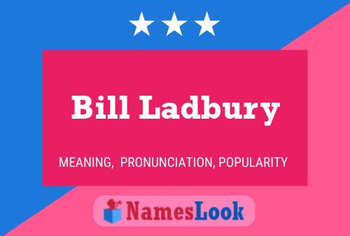 Постер имени Bill Ladbury