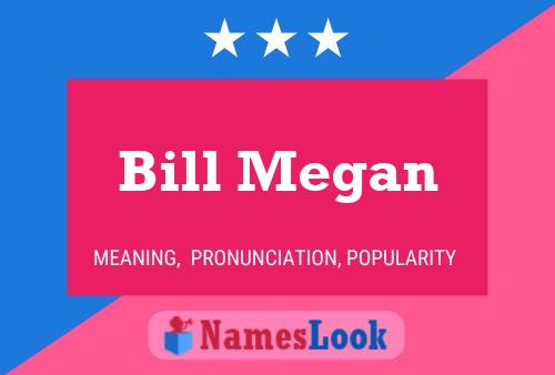 Постер имени Bill Megan