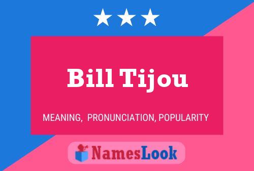 Постер имени Bill Tijou