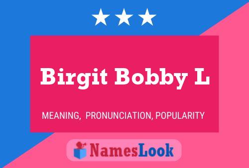 Постер имени Birgit Bobby L