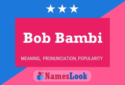 Постер имени Bob Bambi