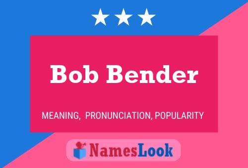 Постер имени Bob Bender