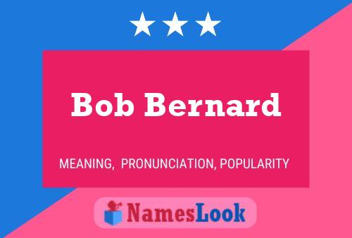 Постер имени Bob Bernard