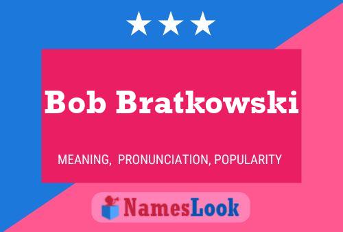 Постер имени Bob Bratkowski