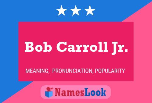 Постер имени Bob Carroll Jr.