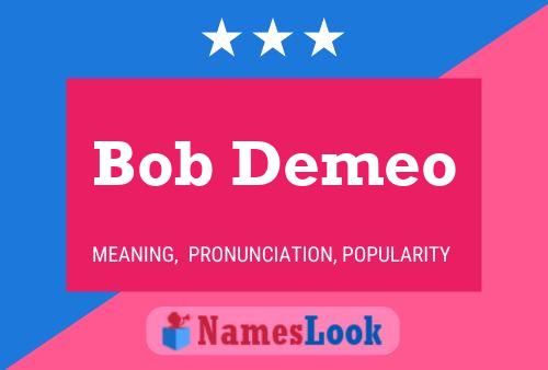 Постер имени Bob Demeo