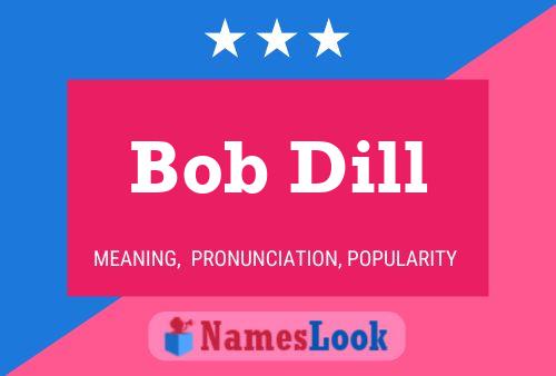 Постер имени Bob Dill