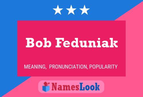 Постер имени Bob Feduniak