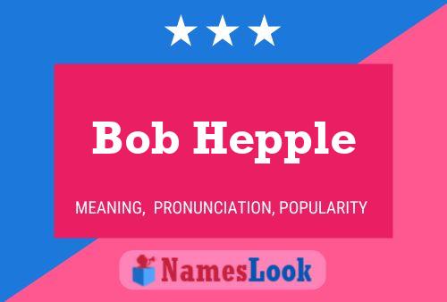 Постер имени Bob Hepple