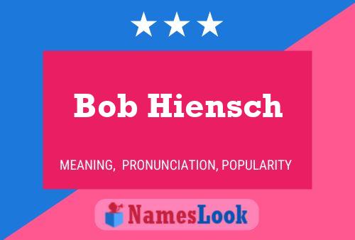 Постер имени Bob Hiensch