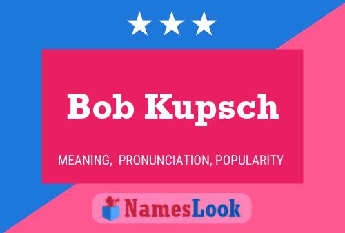 Постер имени Bob Kupsch