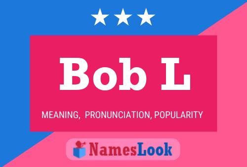 Постер имени Bob L