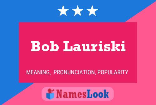 Постер имени Bob Lauriski