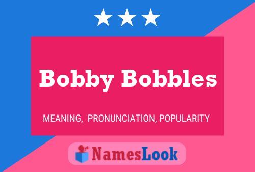 Постер имени Bobby Bobbles