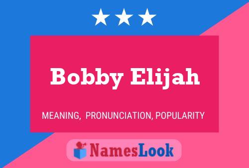 Постер имени Bobby Elijah