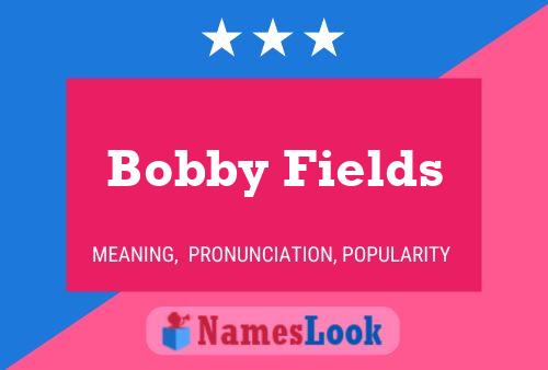 Постер имени Bobby Fields