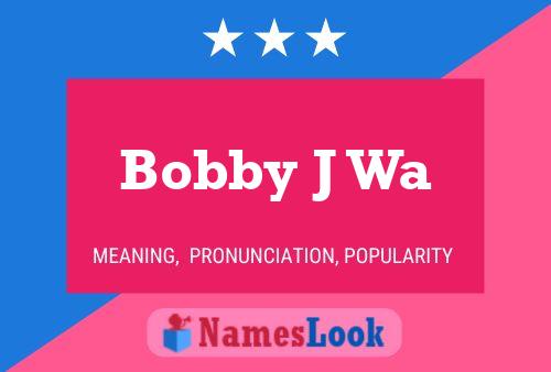 Постер имени Bobby J Wa