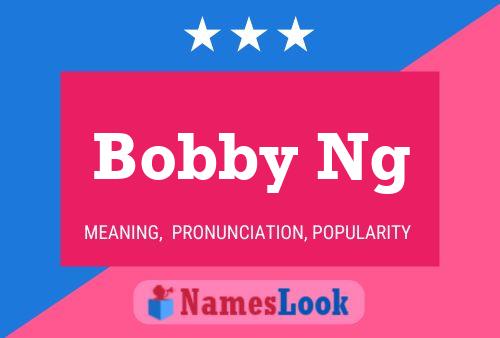 Постер имени Bobby Ng