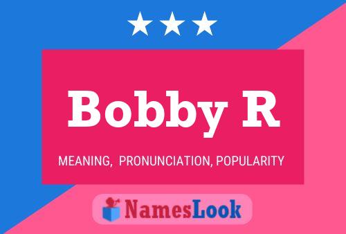 Постер имени Bobby R