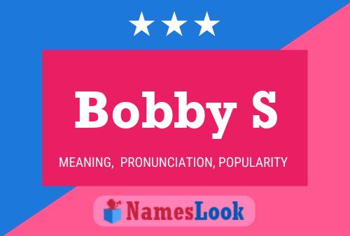 Постер имени Bobby S