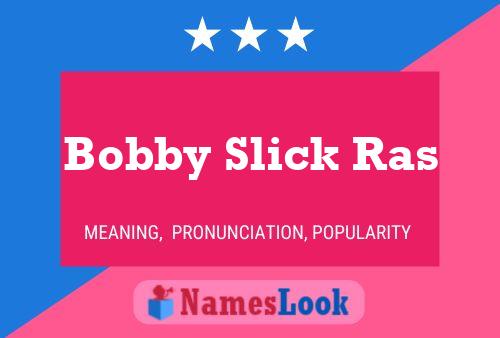 Постер имени Bobby Slick Ras