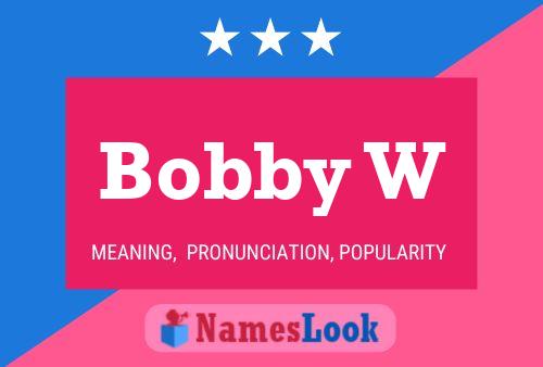 Постер имени Bobby W