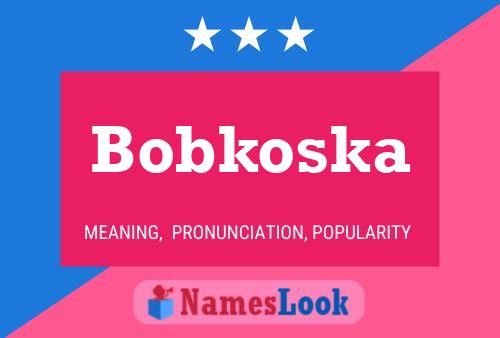 Постер имени Bobkoska