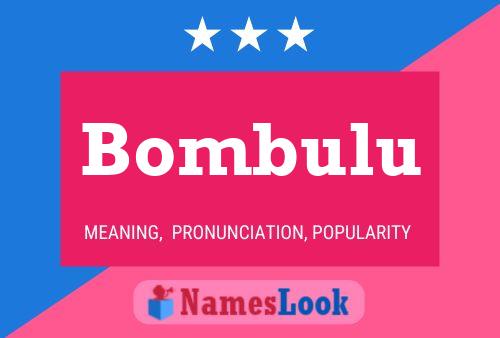 Постер имени Bombulu